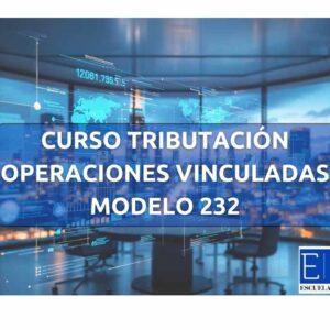 CURSO PRO OPERACIONES VINCULADAS + MODELO 232